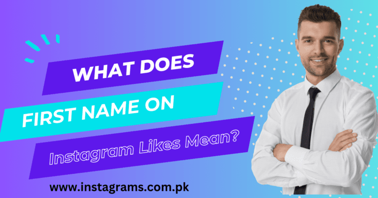 What Significance Does the First Name Hold in Instagram Likes?