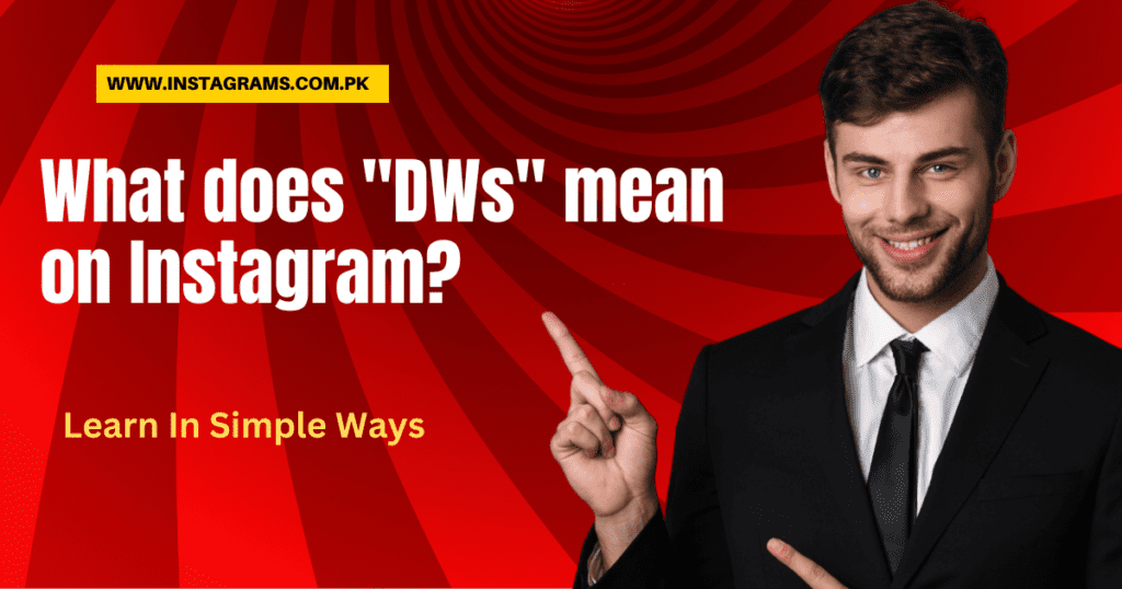 What does "DWs" mean on Instagram?