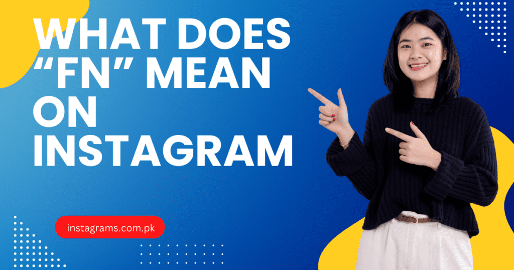 What Does "Fn" Mean on Instagram?