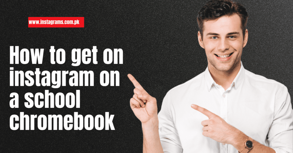 How to get on instagram on a school chromebook.