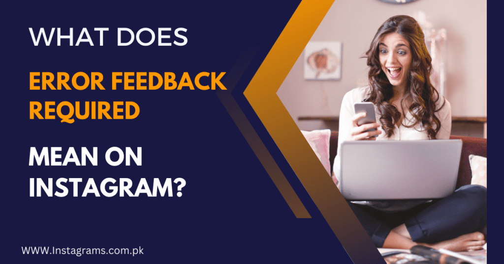 What does error feedback required mean on Instagram?