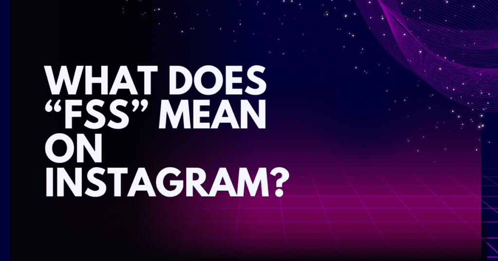What Does "fss" Mean On Instagram?