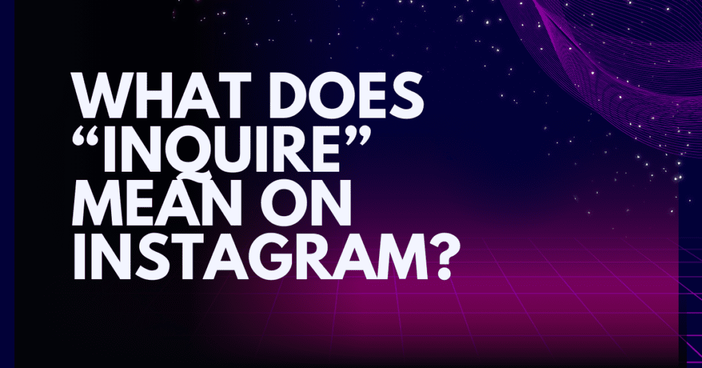 What does “Inquire” mean on Instagram?