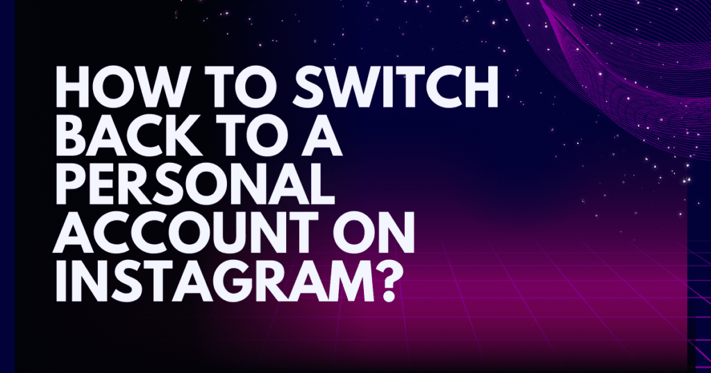 How to Switch Back to a Personal Account on Instagram?