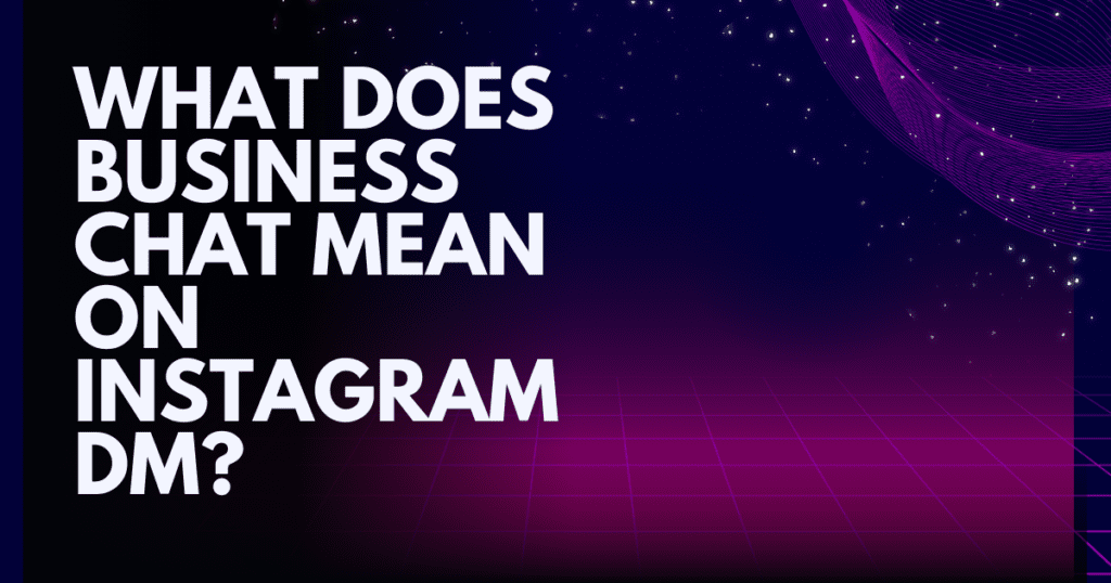What Does Business Chat Mean on Instagram DM?