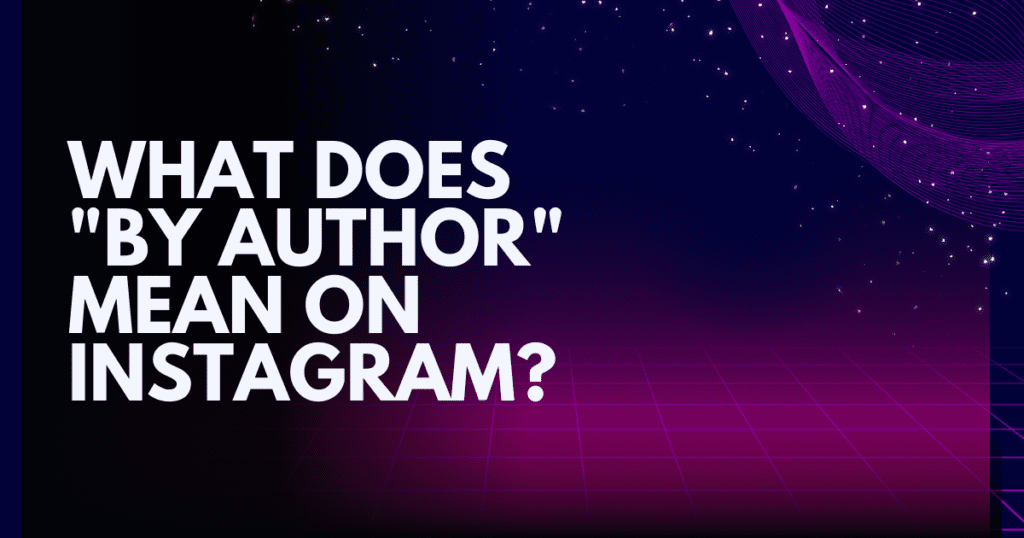What Does "By Author" Mean on Instagram?