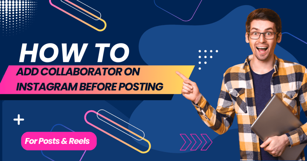 How to Add Collaborator on Instagram Before Posting