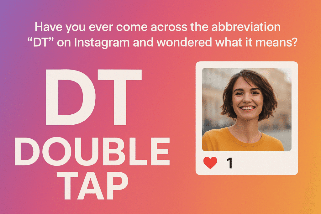 What Does DT Mean on Instagram? A Complete Guide (2025)